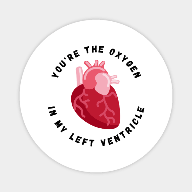 Valentine's Day Heart You're the Oxygen in My Left Ventricle Magnet by nathalieaynie